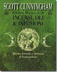 Il Libro Magico degli Incensi, Oli e Infusioni di Scott Cunningham